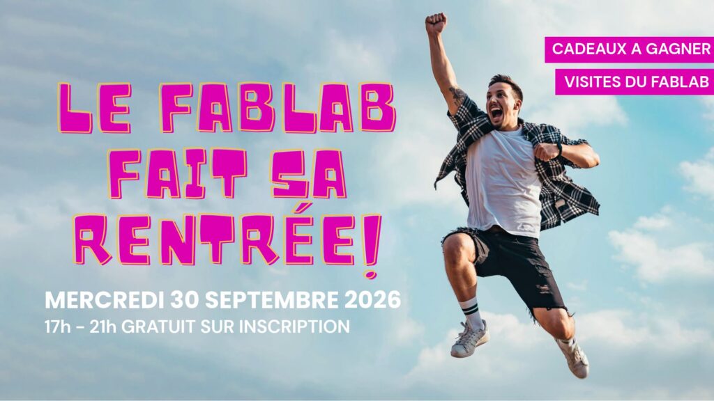 Le fablab fait sa rentrée Mercredi 30 septembre 2026 - de 17h à 21h